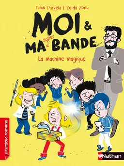 Moi et ma super bande - La machine magique - Romans Humour - Dès 7 ans