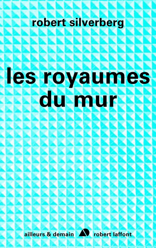 Les royaumes du mur - Robert Silverberg - Groupe Robert Laffont