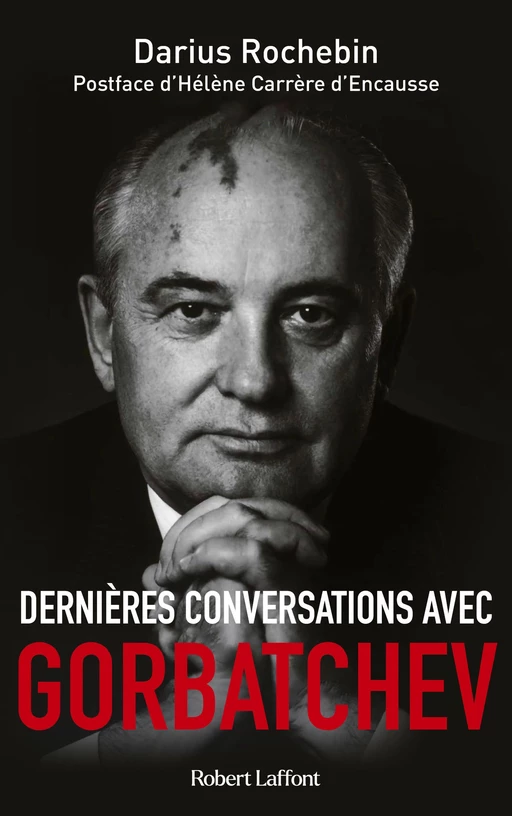 Dernières conversations avec Gorbatchev - Darius Rochebin - Groupe Robert Laffont