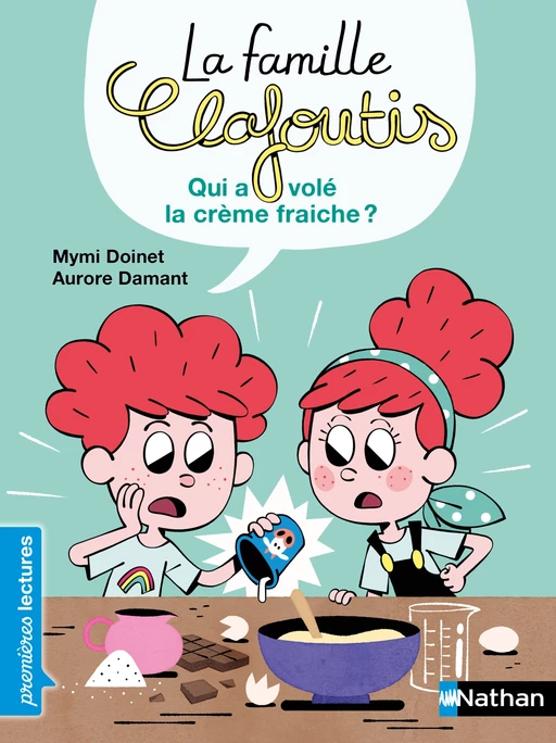 La famille Clafoutis : Qui a volé la crème fraîche ? - Mymi Doinet - Nathan