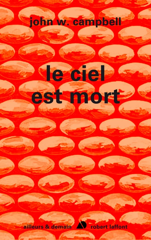 Le ciel est mort - John W. Campbell - Groupe Robert Laffont