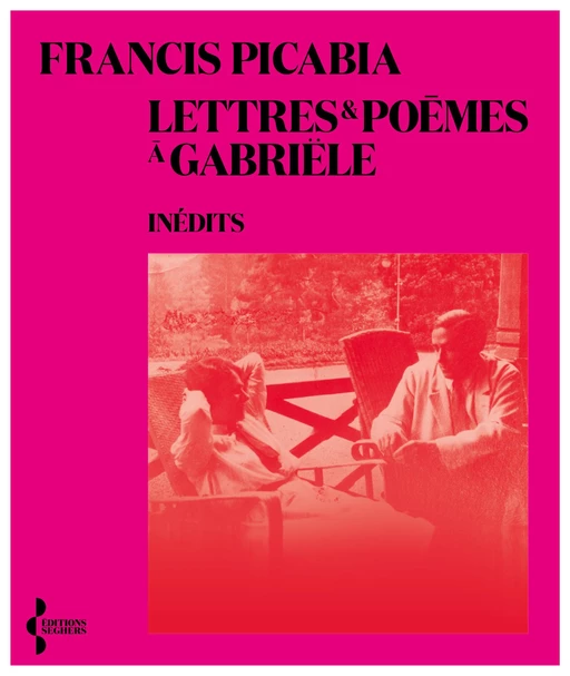 Lettres et poèmes à Gabriële - Francis Picabia - Groupe Robert Laffont