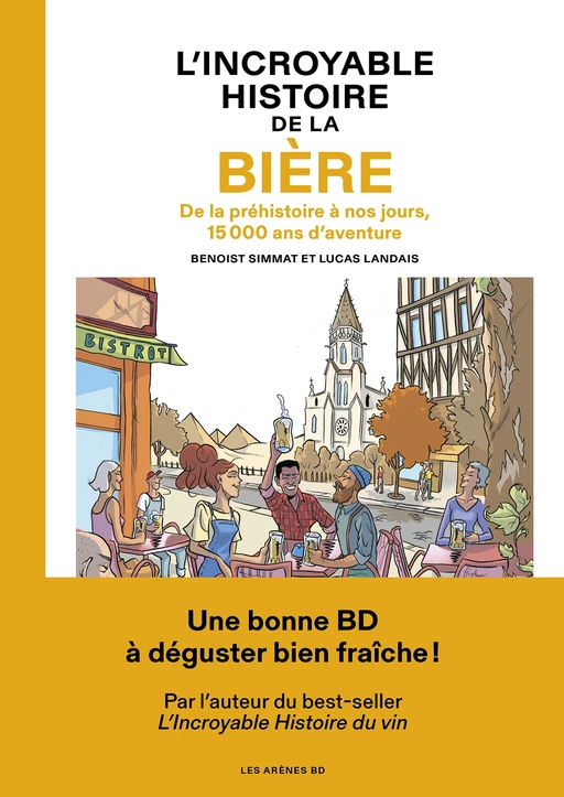 L'Incroyable histoire de la bière - De la préhistoire à nos jours, 15 000 ans d'aventure - Benoist Simmat - Groupe Margot