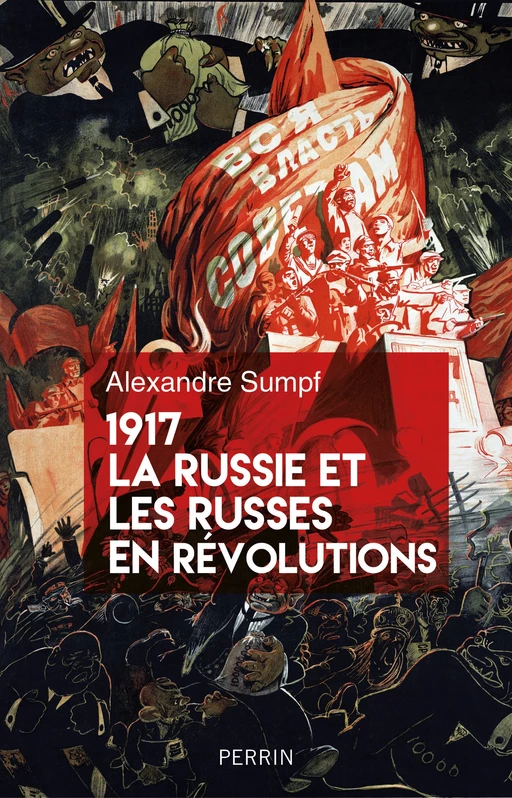 1917. La Russie et les Russes en révolutions - Alexandre SUMPF - Place des éditeurs