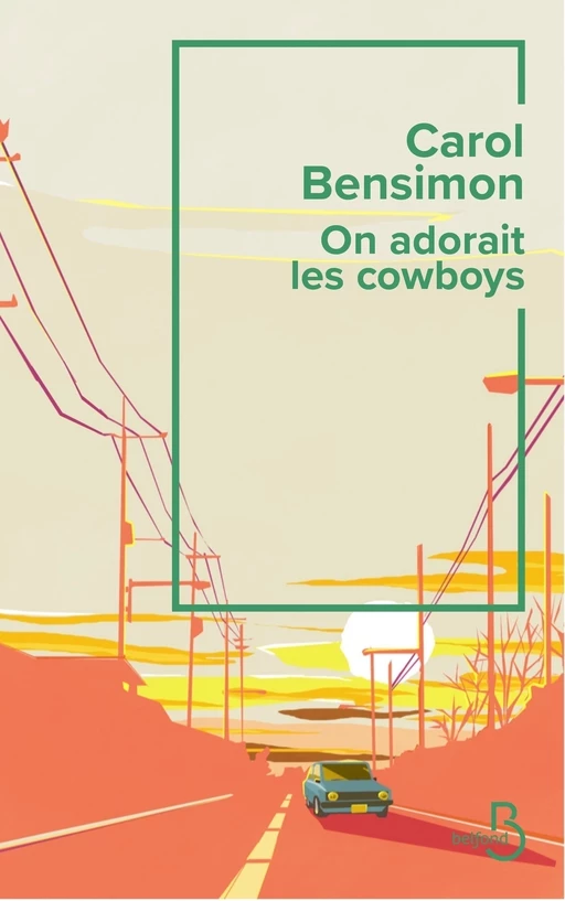 On adorait les cowboys - Carol Bensimon - Place des éditeurs