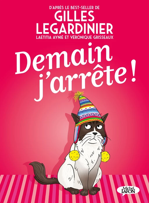 Demain j'arrête ! - Gilles Legardinier, Laeticia Aynié, Véronique Grisseaux - Michel Lafon