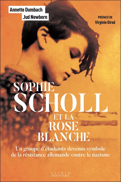 Sophie Scholl et la Rose Blanche : Un groupe d'étudiants devenus symbole de la résistance allemande contre le nazisme - Annette Dumbach, Jud Newborn - Alisio