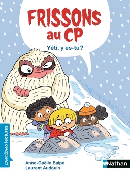 Frissons au CP - Yéti y es-tu ? - Niveau 2 - Dès 6 ans