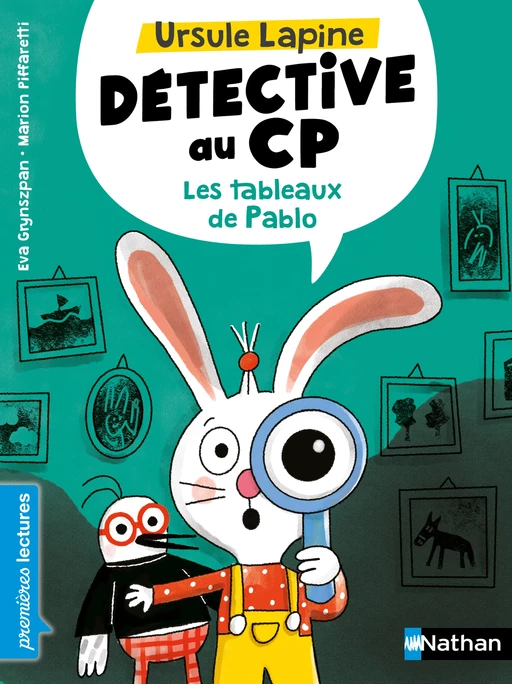 Ursule Lapine, détective CP : Les tableaux de Pablo - Premières lectures - Dès 6 ans - Eva Grynszpan - Nathan