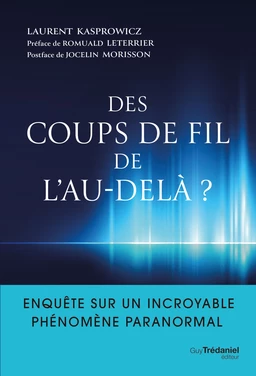 Des coups de fil de l'au-delà? - Enquête sur un incroyable phénomène paranormal