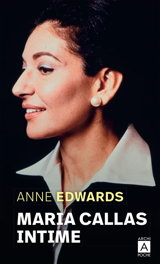 Maria Callas intime - Anne Edwards - L'Archipel