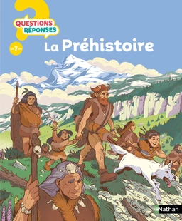 La préhistoire - Questions/Réponses - Un voyage fascinant à la découverte de nos origines - dès 7 ans - Livre numérique