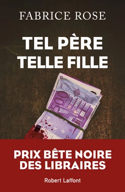 Tel père, telle fille - Prix Bête noire des Libraires 2020