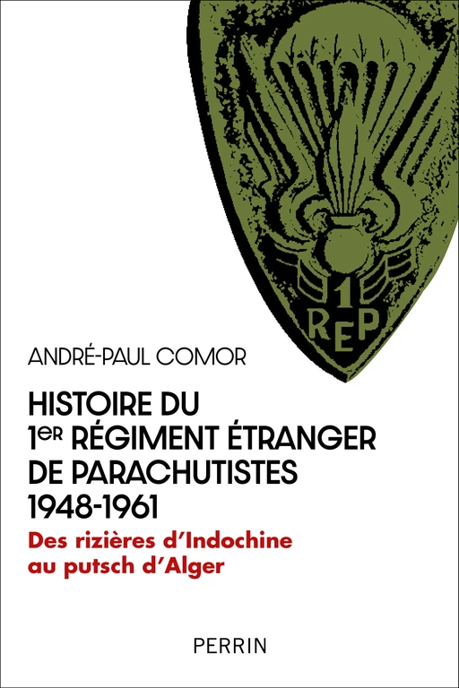 Histoire du 1er Régiment Étranger de Parachutistes 1948-1961 - André-Paul Comor - Place des éditeurs