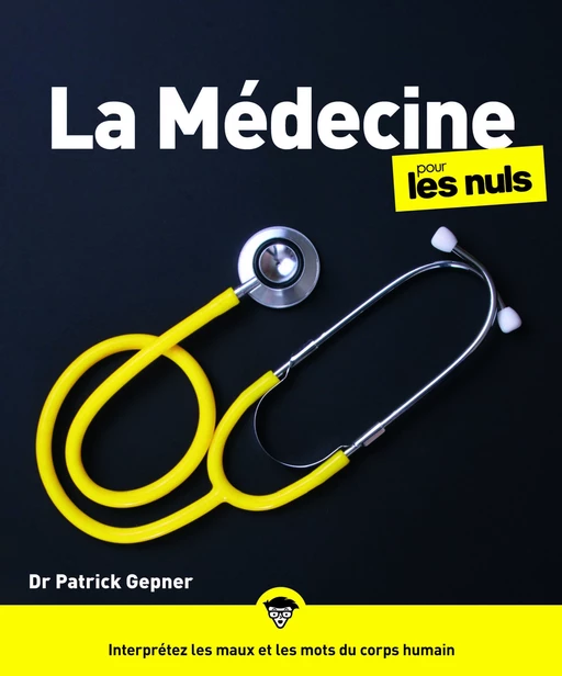 La Médecine pour les Nuls, grand format, 2e éd - Patrick Gepner - edi8