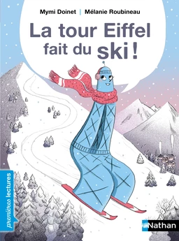 La Tour Eiffel fait du ski ! - Premières Lectures CP Niveau 2 - Dès 6 ans