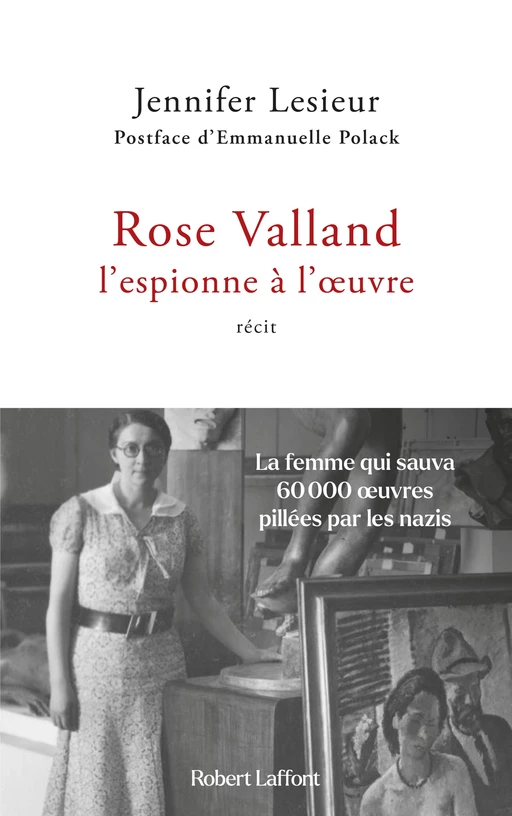 Rose Valland, l'espionne à l'oeuvre - Jennifer Lesieur - Groupe Robert Laffont