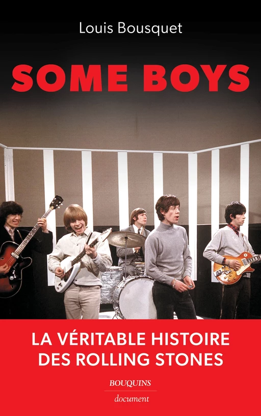 Some Boys - La véritable histoire des Rolling Stones - Louis Bousquet - Groupe Robert Laffont