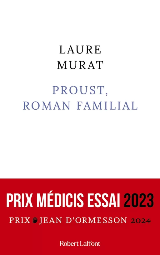 Proust, roman familial - Prix Médicis essai 2023 - Prix Jean d'Ormesson 2024 - Laure Murat - Groupe Robert Laffont