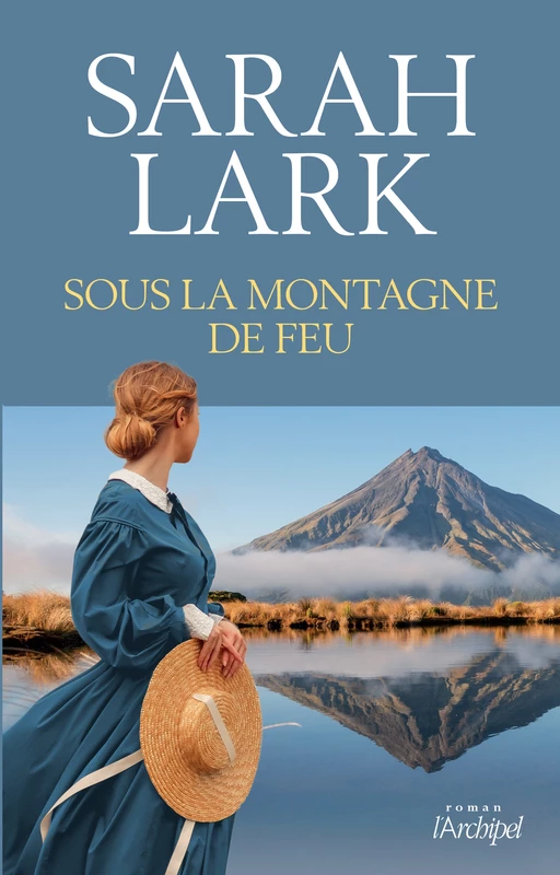 Sous la montagne de feu - Sarah Lark - L'Archipel