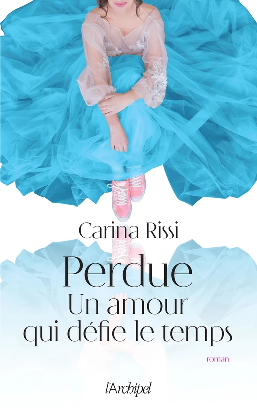 Perdue. Un amour qui défie le temps - Carina Rissi - L'Archipel