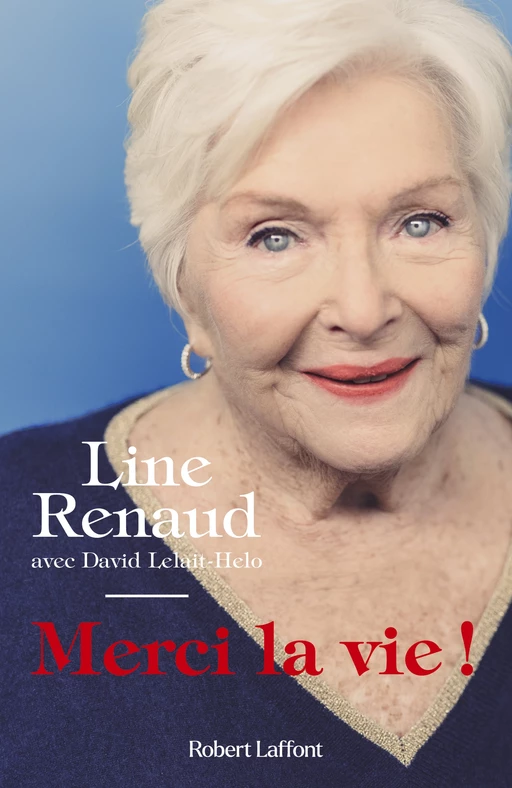 Merci la vie ! - Line Renaud - Groupe Robert Laffont