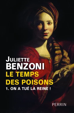 Le temps des poisons tome 1 - On a tué la reine !