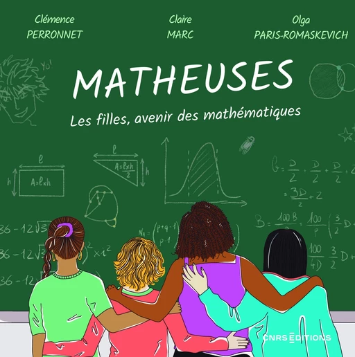 Matheuses - Les filles, avenir des mathématiques - Claire Marc, Clémence Perronnet, Olga Paris-Romaskevich - CNRS editions