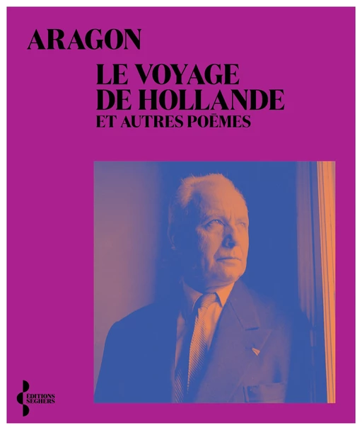 Le Voyage de Hollande - Louis ARAGON - Groupe Robert Laffont