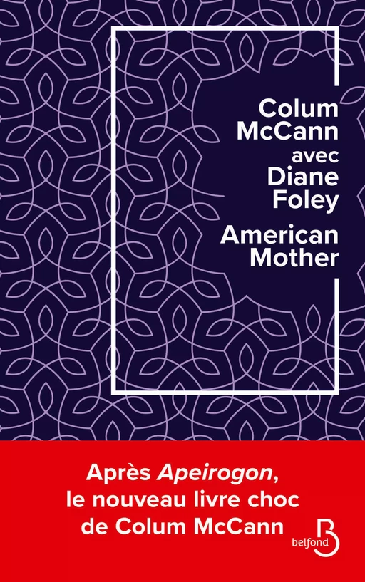 AMERICAN MOTHER - VERSION FRANÇAISE - MCCANN COLUM & FOLEY DIANE - Prix Transfuge du Meilleur Livre étranger - Colum McCann, Diane Foley - Place des éditeurs