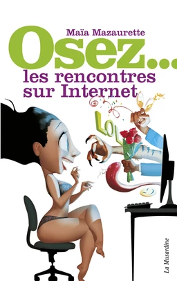 Osez les rencontres sur Internet