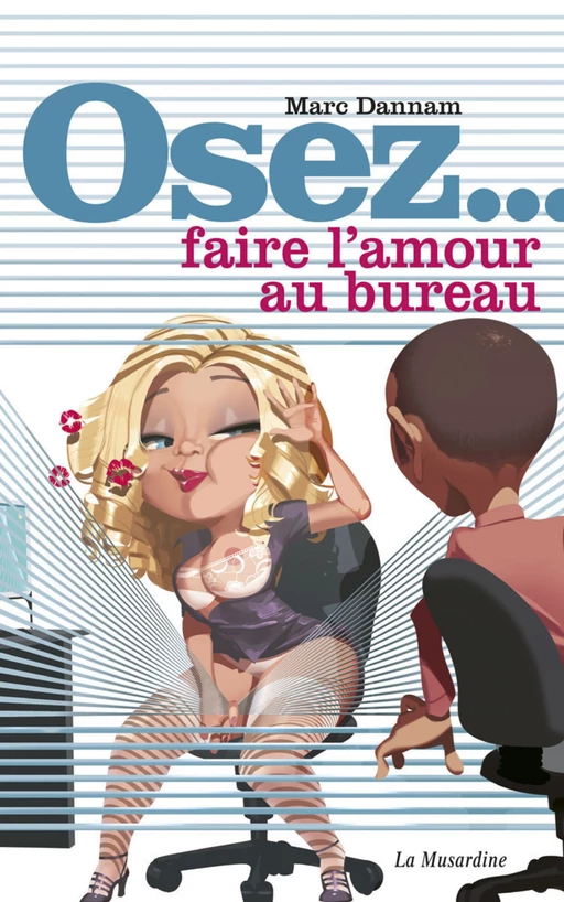 Osez faire l'amour au bureau - Marc Dannam - Groupe CB