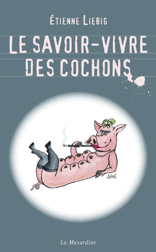 Le savoir-vivre des cochons - Étienne Liebig - Groupe CB