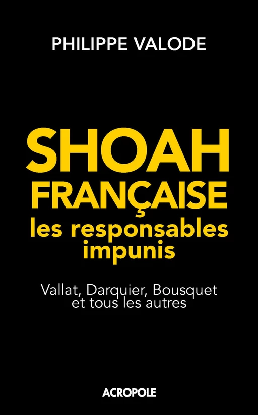 Shoah française, les responsables impunis - Philippe Valode - edi8