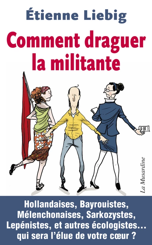 Comment draguer la militante - Étienne Liebig - Groupe CB