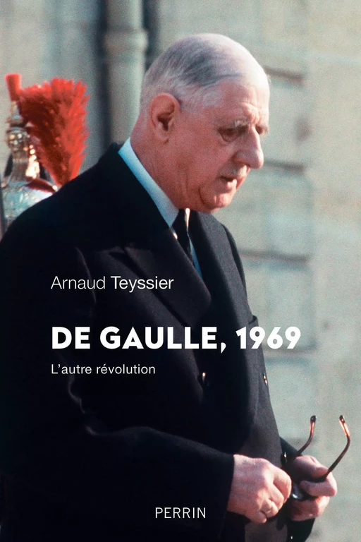 De Gaulle 1969 - Arnaud Teyssier - Place des éditeurs