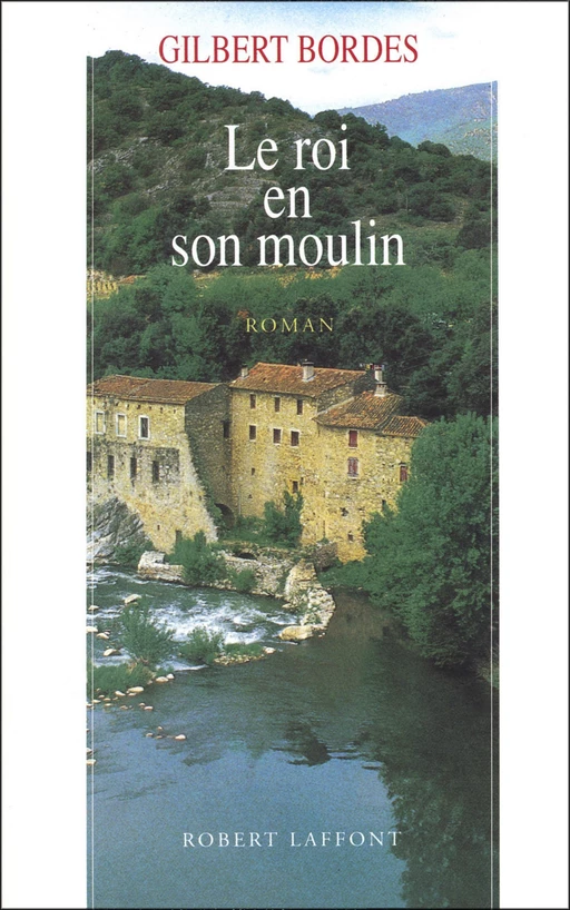 Le roi en son moulin - Gilbert Bordes - Groupe Robert Laffont