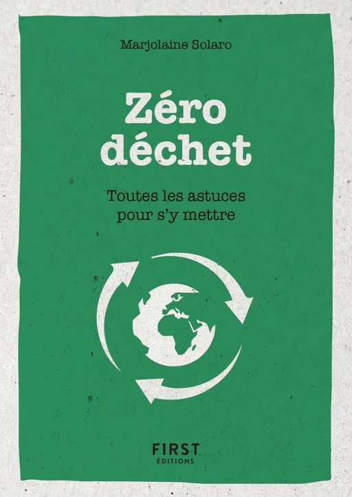 Le petit livre du Zéro déchet - Toutes les astuces pour s'y mettre - Marjolaine SOLARO - edi8