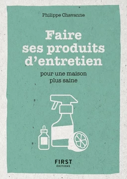 Faire ses produits d'entretien - Pour une maison plus saine - Petit livre