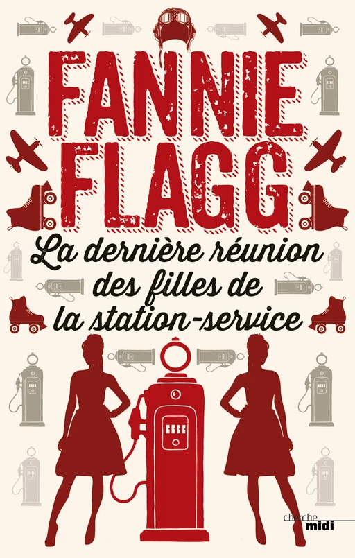 La dernière réunion des filles de la station service - Fannie Flagg - Cherche Midi