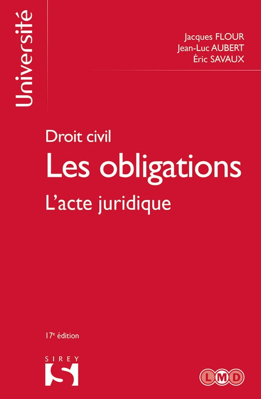 Droit civil Les obligations - L'acte juridique 17ed - Jacques Flour, Jean-Luc Aubert, Éric Savaux - Groupe Lefebvre Dalloz