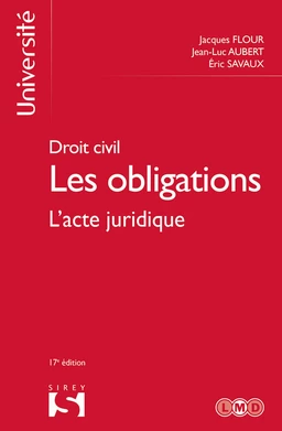 Droit civil Les obligations - L'acte juridique 17ed