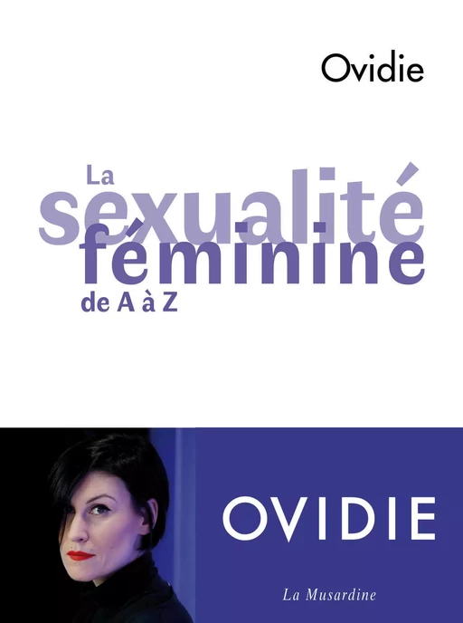 La Sexualité féminine de A à Z -  Ovidie - Groupe CB