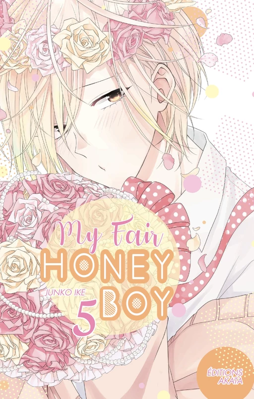 My Fair Honey Boy - tome 5 - Junko Ike - Akata