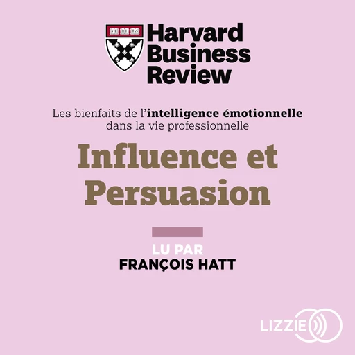 Influence et persuasion -  Harvard Business Review - Univers Poche