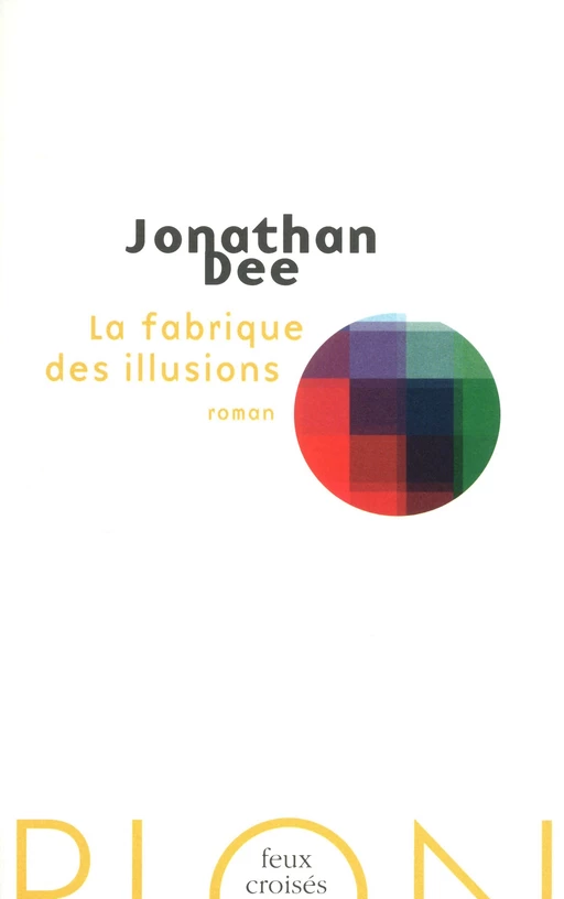 La fabrique des illusions - Jonathan Dee - Place des éditeurs