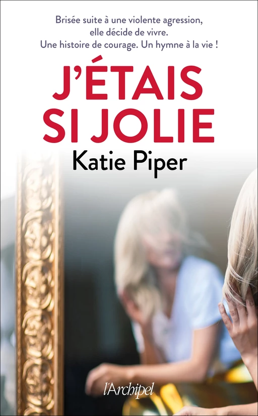 J'étais si jolie - Katie Piper - L'Archipel