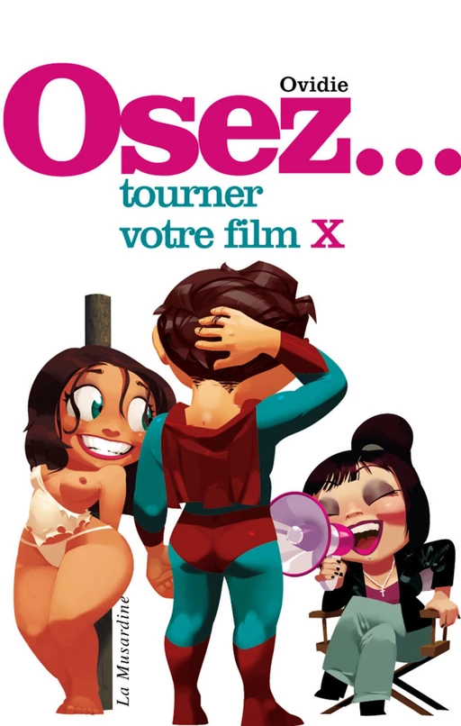 Osez tourner votre film X -  Ovidie - Groupe CB