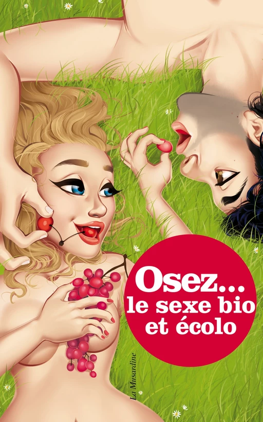 Osez le sexe bio et écolo - Marc Dannam - Groupe CB