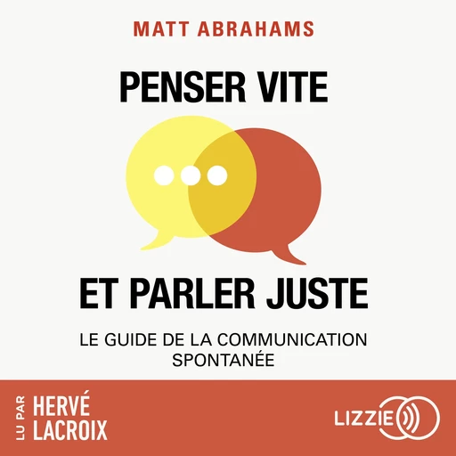 Penser vite et parler juste - Matt Abrahams - Univers Poche